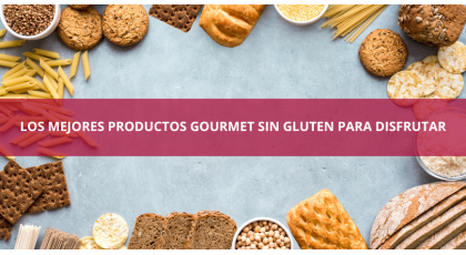 Los mejores productos gourmet sin gluten para disfrutar